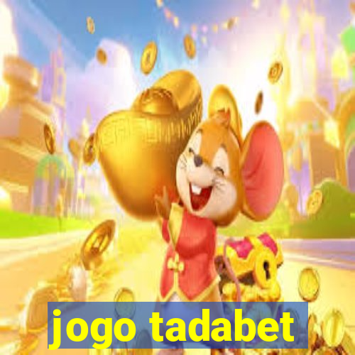 jogo tadabet